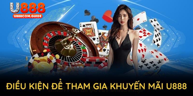 Những điều kiện cần biết để tham gia khuyến mãi U888 suôn sẻ