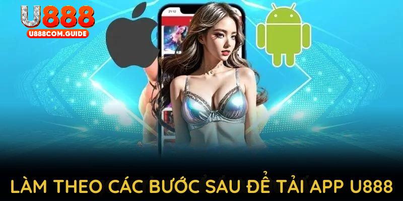 Làm theo các bước sau để tải app U888 thành công
