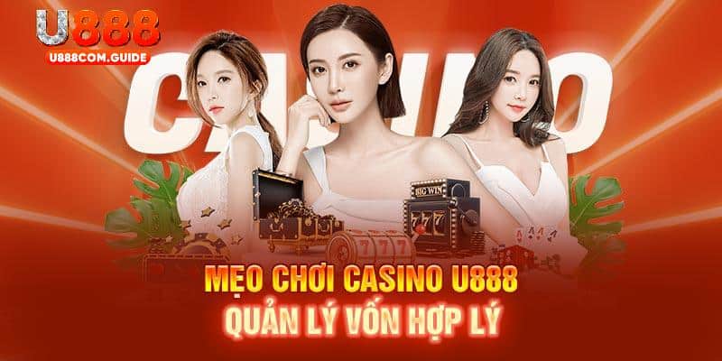 Mẹo chơi casino u888 quản lý vốn hợp lý