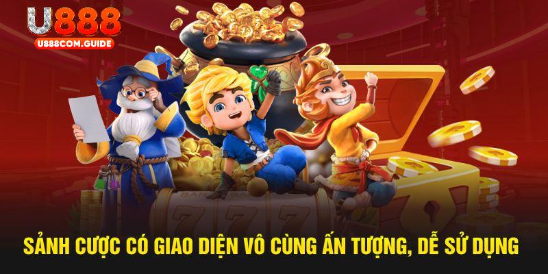 Sảnh cược có giao diện vô cùng ấn tượng, dễ sử dụng