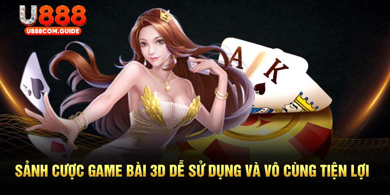 Game Bài 3D U888 lôi cuốn bởi sử dụng dễ dàng và vô cùng tiện lợi